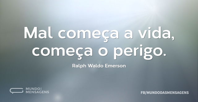 Mal começa a vida, começa o perigo...