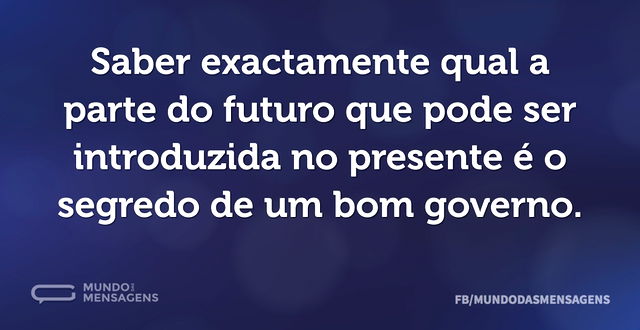 Saber exactamente qual a parte do futuro...