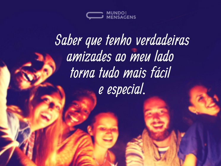 As verdadeiras amizades ao meu lado