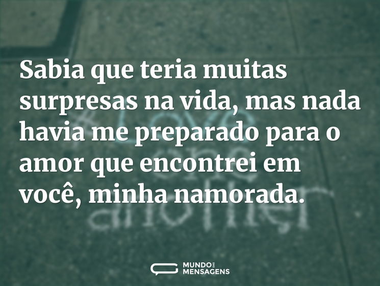 Sabia que teria muitas surpresas na vida, mas nada havia me preparado para o amor que encontrei em você.