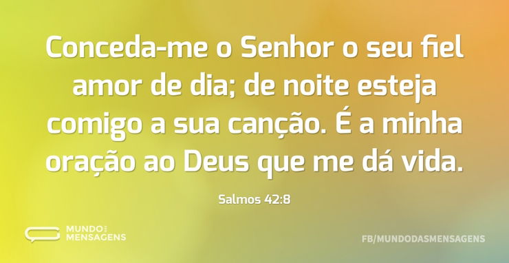 Conceda-me o Senhor o seu fiel amor de d...