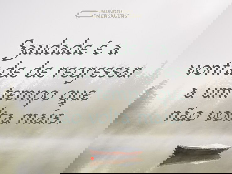 Saudade do tempo que se foi - Mundo das Mensagens