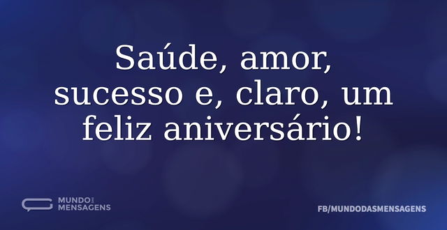 Saúde, amor, sucesso e, claro, um feliz ...