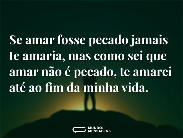 Se amar fosse pecado jamais te amaria, m...