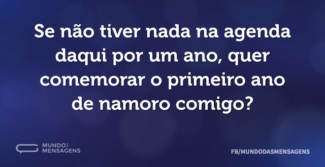 Se não tiver nada na agenda daqui por um...