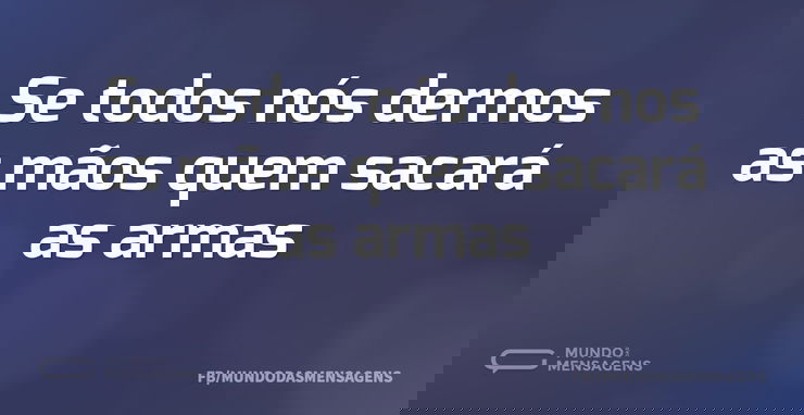 Se todos nós dermos as mãos quem sacará ...