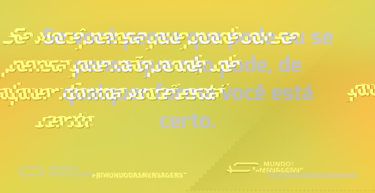 Se você pensa que pode ou se pensa que n - Mundo das Mensagens