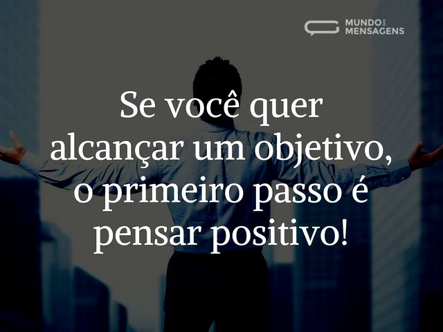 Antes de tudo pense positivo