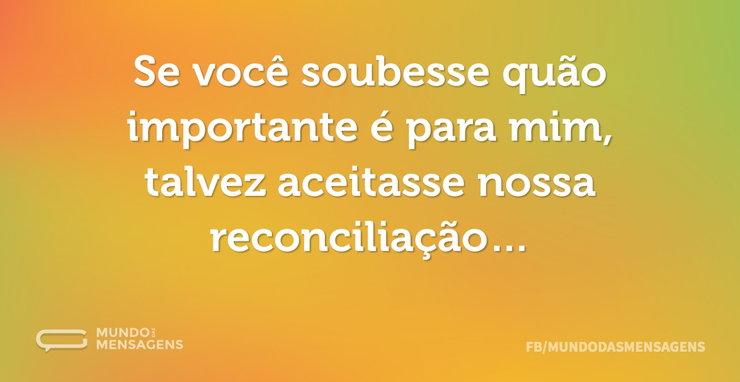 Se você soubesse quão importante é para - Mundo das Mensagens