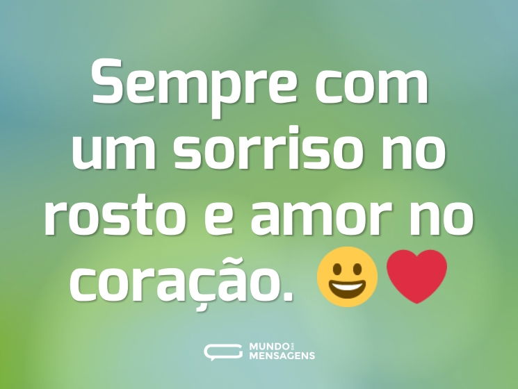 Sempre com um sorriso no rosto e amor no coração. 😀❤