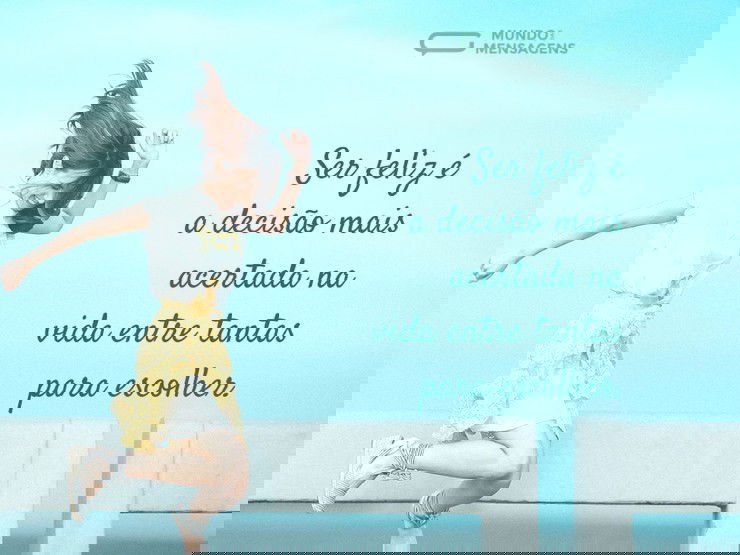 A decisão de ser feliz Mundo das Mensagens A decisão de ser feliz Mundo das Mensagens