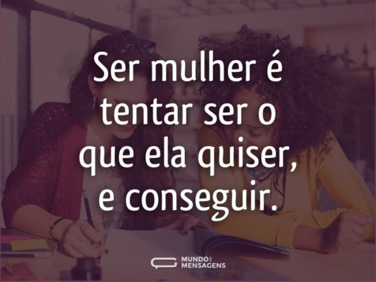 As mulheres podem tudo