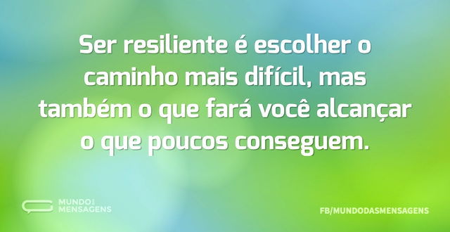 Resiliência é um caminho difícil