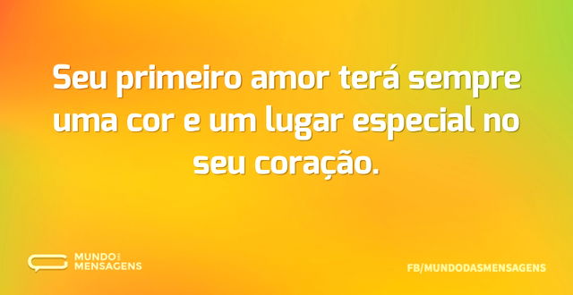 Seu primeiro amor terá sempre uma cor e ...