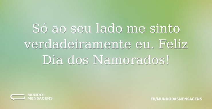 Só ao seu lado me sinto verdadeiramente - Mundo das Mensagens