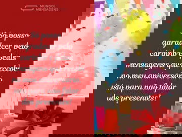 Agradeço o carinho, as mensagens e os presentes