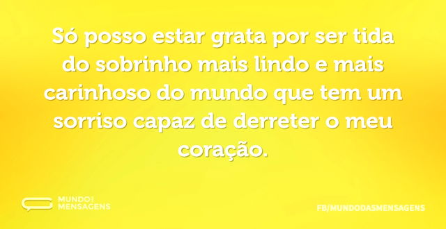 Só posso estar grata por ser tida do sob...