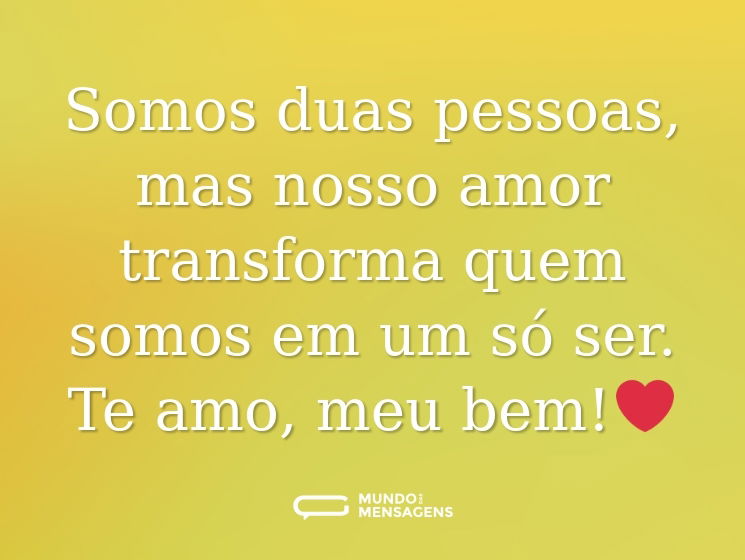 Somos duas pessoas, mas nosso amor transforma quem somos em um só ser. Te amo, meu bem!❤️