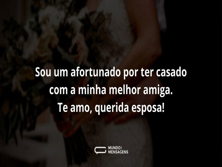 Minha esposa é minha melhor amiga 