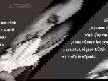 Nos braços fortes do papai me sinto protegido