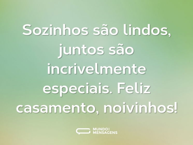 Sozinhos são lindos, juntos são incrivelmente especiais. Feliz casamento, noivinhos!