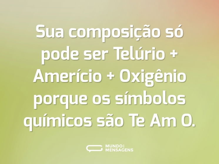 Sua composição só pode ser Telúrio + Amerício + Oxigênio porque os símbolos químicos são Te Am O.