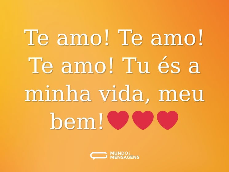 Te amo! Te amo! Te amo! Tu és a minha vida, meu bem!❤️❤️❤️