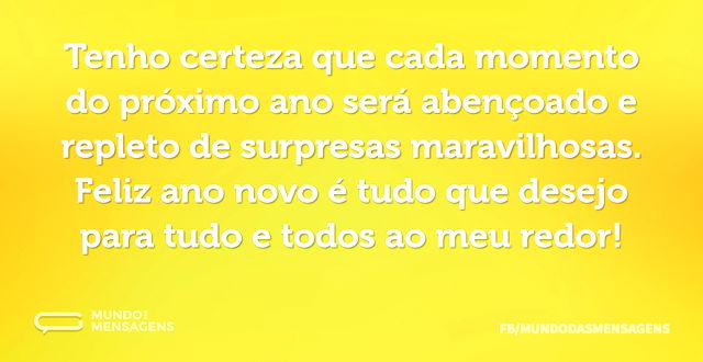 Tenho certeza que cada momento do próxim...