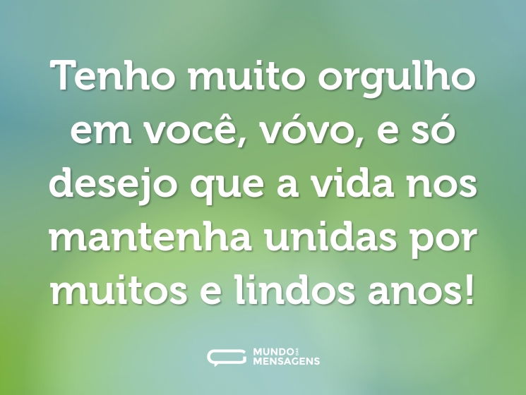 Tenho muito orgulho em você, vóvo, e só desejo que a vida nos mantenha unidas por muitos e lindos anos!