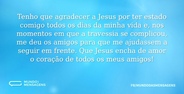 Que Jesus encha de amor o coração dos meus amigos