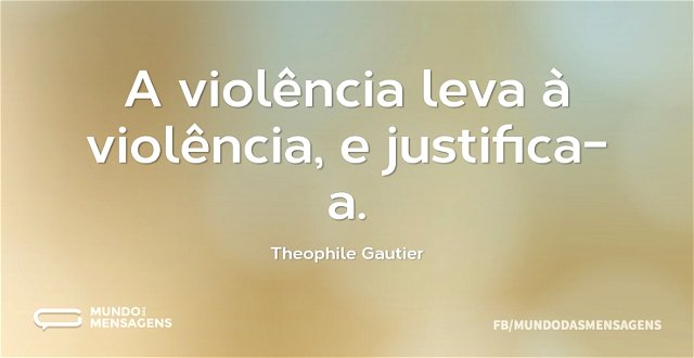 A violência leva à violência, e justific...
