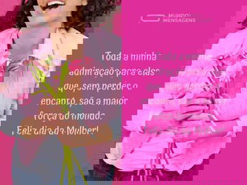 Dia da Mulher e de admiração