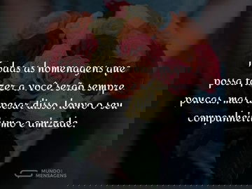 Todas as homenagens são poucas