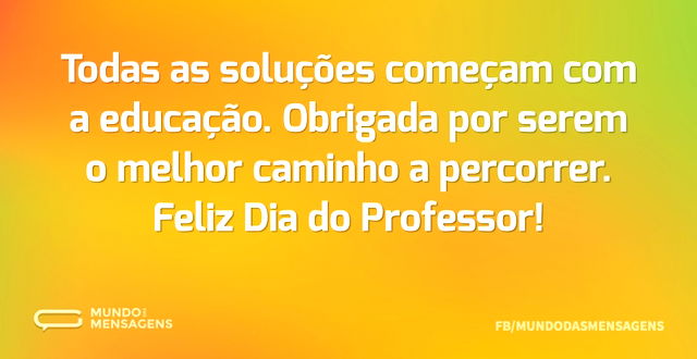 Todas as soluções começam com a educação...