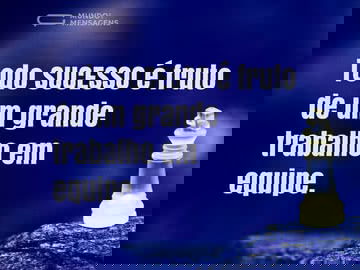 Sucesso é fruto de trabalho em equipe