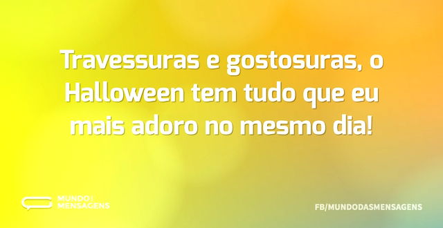 Travessuras e gostosuras, o Halloween te...