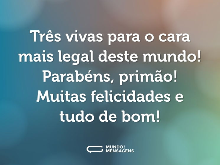Três vivas para o cara mais legal deste mundo! Parabéns, primão! Muitas felicidades e tudo de bom!