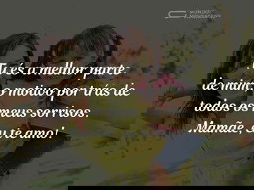 Mãe, a melhor parte de mim