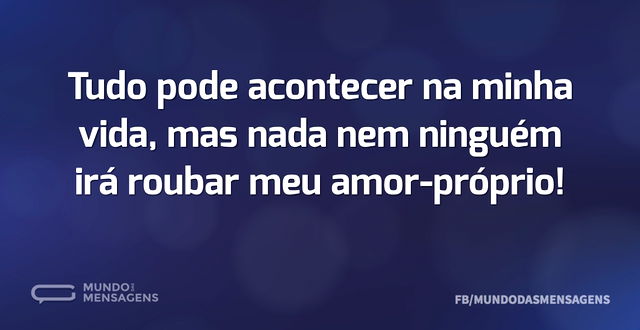 Tudo pode acontecer na minha vida, mas n...