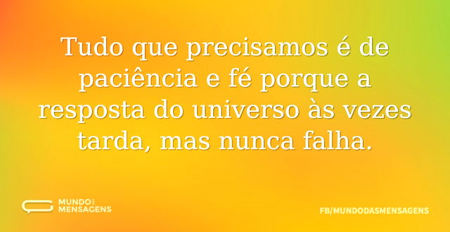 Tudo que precisamos é de paciência e fé ...