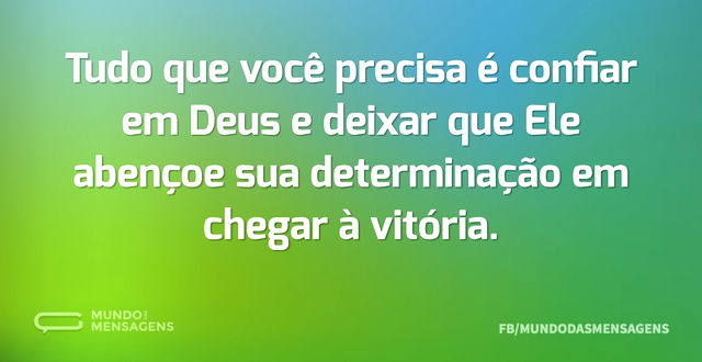 Tudo que você precisa é confiar em Deus ...