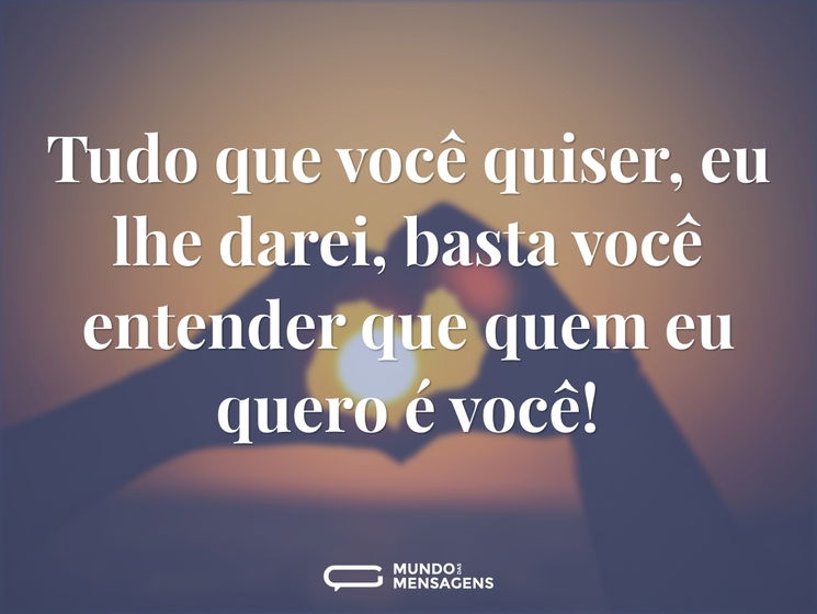 Tudo que você quiser, eu lhe darei, bast - Mundo das Mensagens