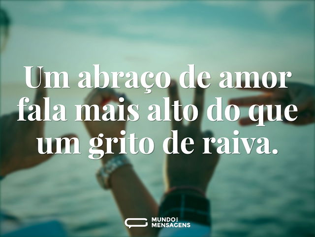 Um abraço de amor fala mais alto do que ...