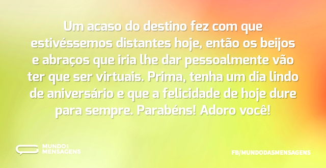 Para prima que não vou conseguir ver hoje, um feliz aniversário