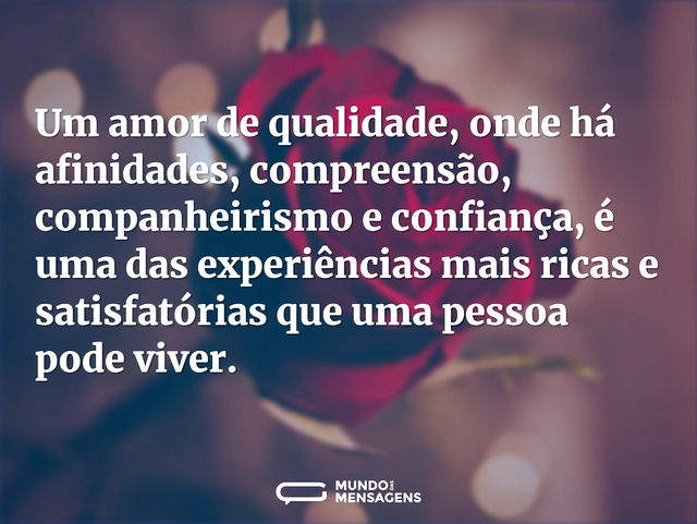 Um amor de qualidade, onde há afinidades...