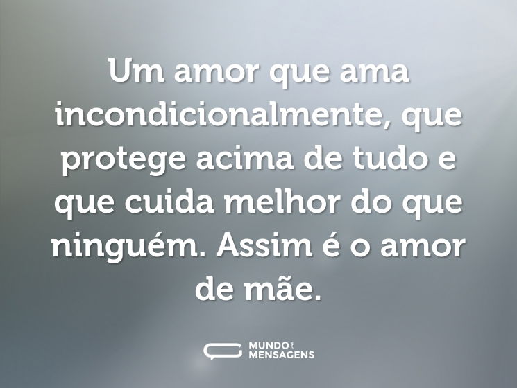 Um amor que ama incondicionalmente, que protege acima de tudo e que cuida melhor do que ninguém. Assim é o amor de mãe.