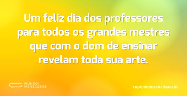 Um feliz dia dos professores para todos ...