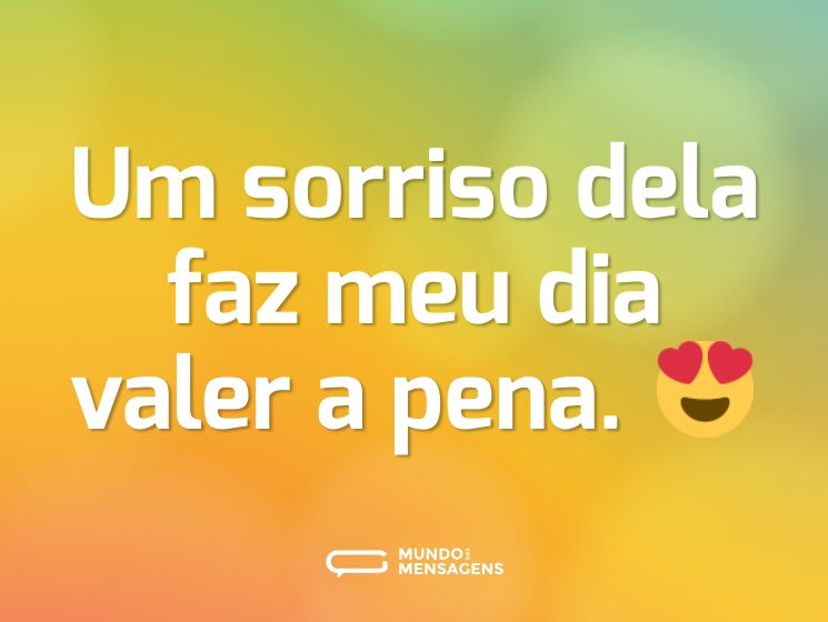 Um sorriso dela faz meu dia valer a pena. 😍