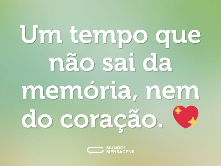 Um tempo que não sai da memória, nem do coração. 💖