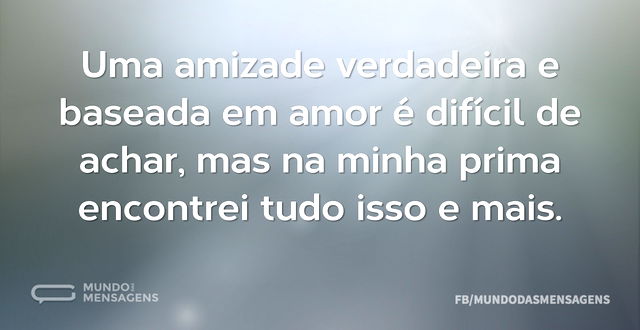 Uma amizade verdadeira e baseada em amor...